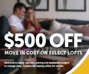 $500 OFF Move in cost on select lofts